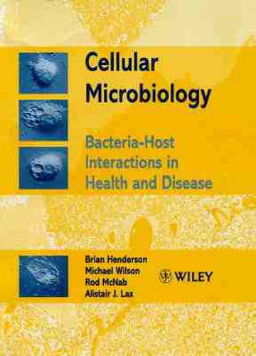 Cellular Microbiology: Bacteria-Host Interactions in Health and Disease