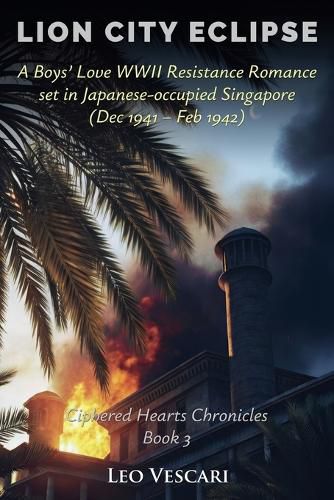 Cover image for Lion City Eclipse - A Boys' Love WWII Resistance Romance set in Japanese-occupied Singapore (Dec 1941 - Feb 1942)