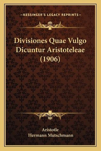 Divisiones Quae Vulgo Dicuntur Aristoteleae (1906)