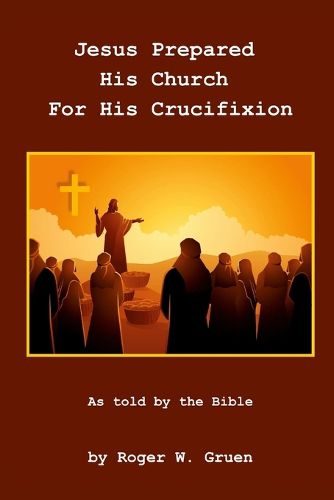 Cover image for Jesus Prepared His Church For His Crucifixion