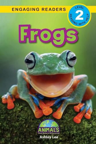 Frogs: Animals That Make a Difference! (Engaging Readers, Level 2)