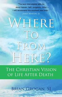 Cover image for Where to from Here?: The Christian Vision of Life After Death