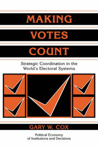 Making Votes Count: Strategic Coordination in the World's Electoral Systems