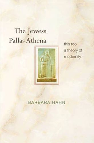 Cover image for The Jewess Pallas Athena: This Too a Theory of Modernity