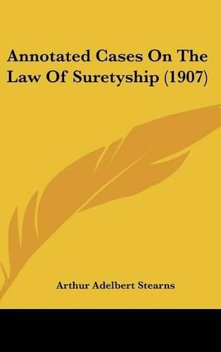 Cover image for Annotated Cases on the Law of Suretyship (1907)