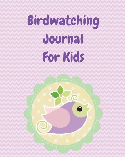 Cover image for Birdwatching Journal For Kids: Birding Notebook Ornithologists Twitcher Gift Species Diary Log Book For Bird Watching Equipment Field Journal