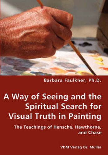 Cover image for A Way of Seeing and the Spiritual Search for Visual Truth in Painting