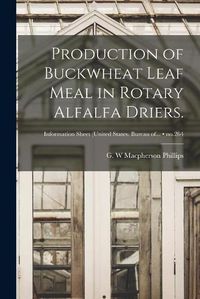 Cover image for Production of Buckwheat Leaf Meal in Rotary Alfalfa Driers.; no.264