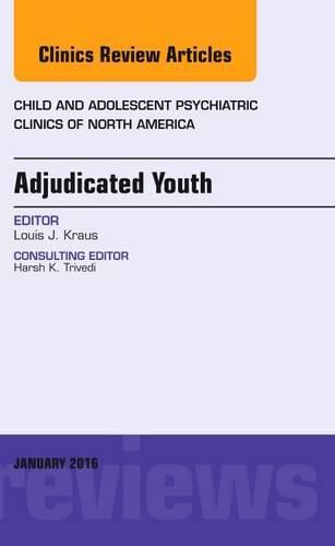 Cover image for Adjudicated Youth, An Issue of Child and Adolescent Psychiatric Clinics