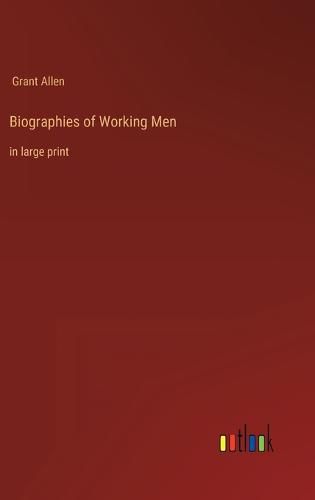 Cover image for Biographies of Working Men