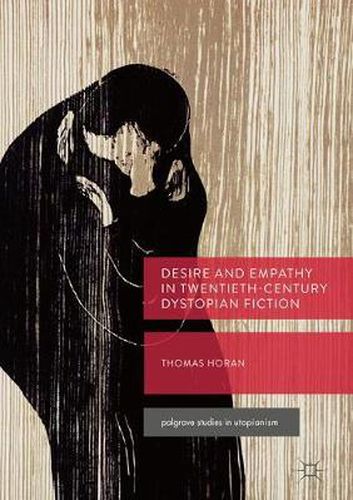 Cover image for Desire and Empathy in Twentieth-Century Dystopian Fiction