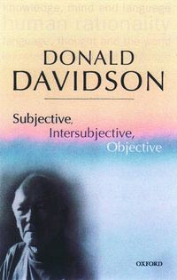 Cover image for Subjective, Intersubjective, Objective: Philosophical Essays