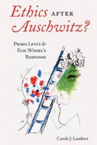 Cover image for Ethics after Auschwitz?: Primo Levi's and Elie Wiesel's Response