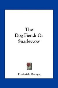 Cover image for The Dog Fiend: Or Snarleyyow