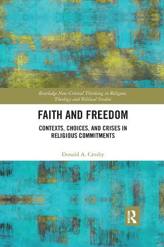 Faith and Freedom: Contexts, Choices, and Crises in Religious Commitments