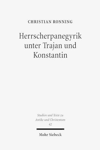 Cover image for Herrscherpanegyrik unter Trajan und Konstantin: Studien zur symbolischen Kommunikation in der roemischen Kaiserzeit