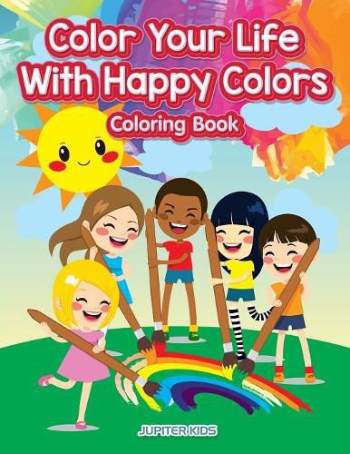 Cover image for Color Your Life With Happy Colors Coloring Book