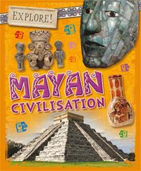 Cover image for Explore!: Mayan Civilisation