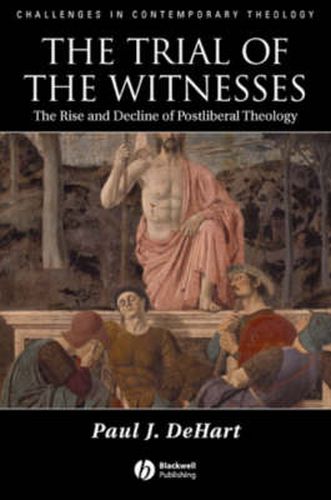 Cover image for The Trial of the Witnesses: The Rise and Decline of Postliberal Theology