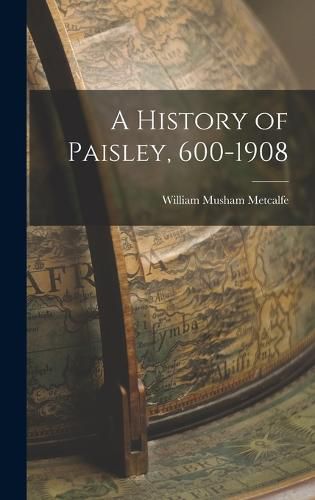 A History of Paisley, 600-1908