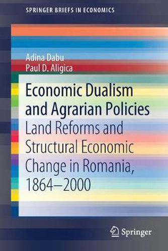 Cover image for Economic Dualism and Agrarian Policies: Land Reforms and Structural Economic Change in Romania, 1864-2000