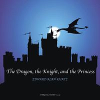 Cover image for The Dragon, the Knight, and the Princess