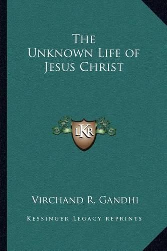 Cover image for The Unknown Life of Jesus Christ