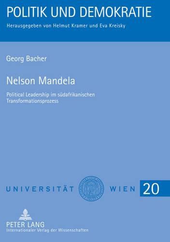 Nelson Mandela: Political Leadership Im Suedafrikanischen Transformationsprozess