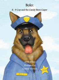 Cover image for Bolo: K-9 Cop and the Candy Store Caper