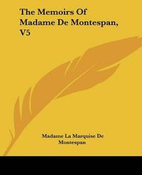 Cover image for The Memoirs Of Madame De Montespan, V5