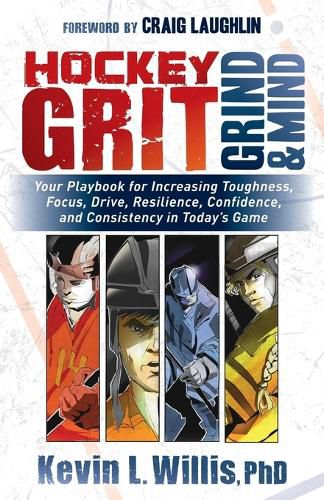 Cover image for Hockey Grit, Grind, and Mind: Your Playbook for Increasing Toughness, Focus, Drive, Resilience, Confidence, and Consistency in Today's Game