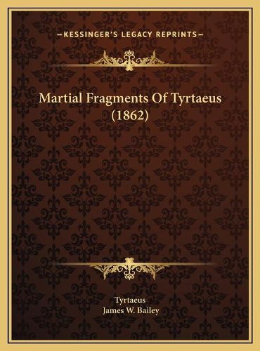 Cover image for Martial Fragments of Tyrtaeus (1862) Martial Fragments of Tyrtaeus (1862)