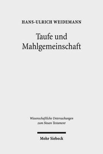 Cover image for Taufe und Mahlgemeinschaft: Studien zur Vorgeschichte der altkirchlichen Taufeucharistie