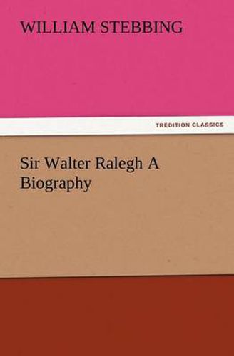 Cover image for Sir Walter Ralegh A Biography