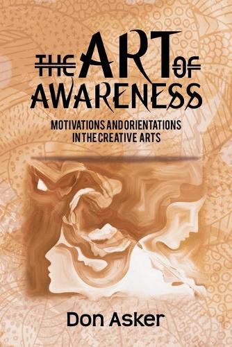 Cover image for The Art of Awareness:: Motivations and Orientations in the Creative Arts