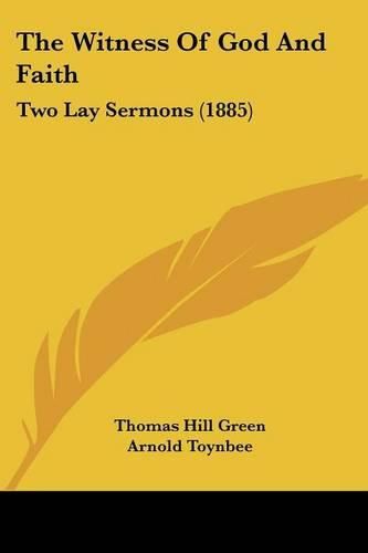Cover image for The Witness of God and Faith: Two Lay Sermons (1885)