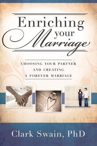 Cover image for Enriching Your Marriage: Choosing Your Partner and Creating a Forever Marriage