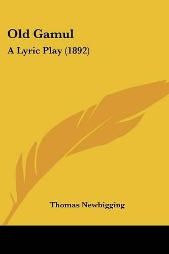 Cover image for Old Gamul: A Lyric Play (1892)