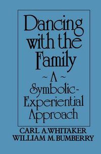 Cover image for Dancing with the Family: A Symbolic-Experiential Approach