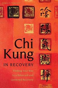 Cover image for Chi King in Recovery: Finding Your Way to a Balanced and Centered Recovery