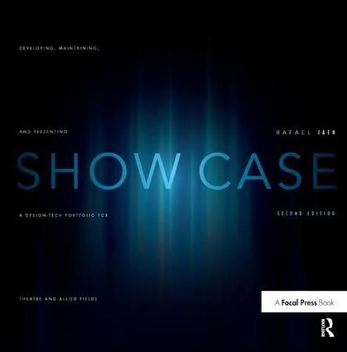 Cover image for Show Case: Developing, Maintaining, and Presenting a Design-Tech Portfolio for Theatre and Allied Fields