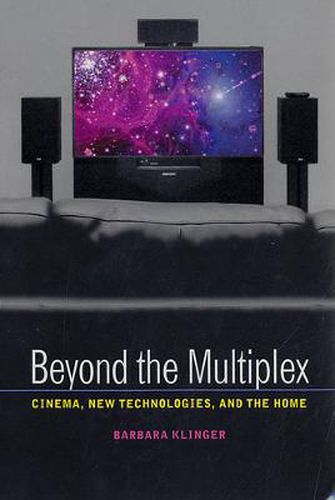 Cover image for Beyond the Multiplex: Cinema, New Technologies, and the Home