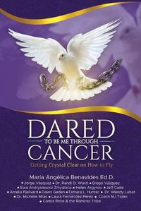 Cover image for Dared to Be Me Through Cancer