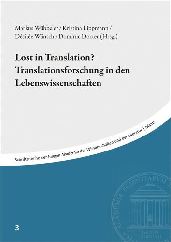 Cover image for Lost in Translation? Translationsforschung in Den Lebenswissenschaften: Beitrage Des Symposiums Vom 1. Februar 2018 in Der Akademie Der Wissenschaften Und Der Literatur, Mainz