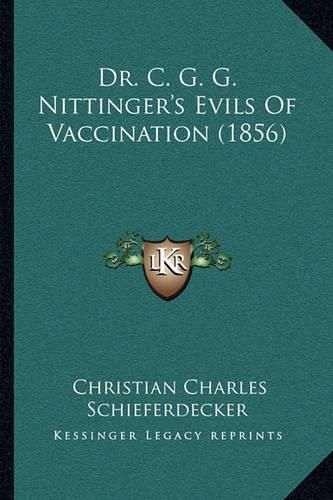 Cover image for Dr. C. G. G. Nittinger's Evils of Vaccination (1856)