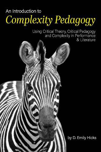 Cover image for An Introduction to Complexity Pedagogy: Using Critical Theory, Critical Pedagogy and Complexity in Performance and Literature