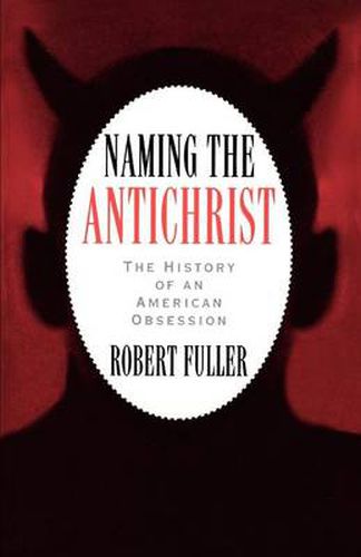 Naming the Antichrist: The History of an American Obsession