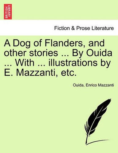 Cover image for A Dog of Flanders, and Other Stories ... by Ouida ... with ... Illustrations by E. Mazzanti, Etc.