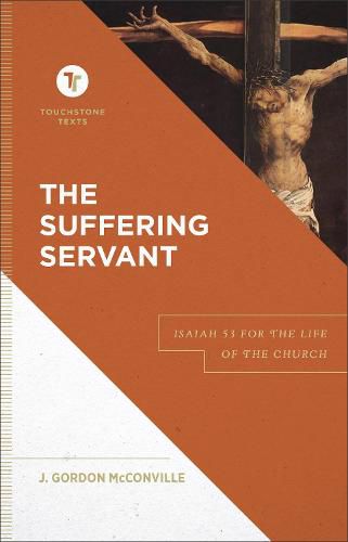 The Suffering Servant - Isaiah 53 For The Life Of The Church, J. Gordon ...