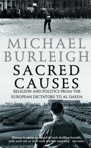 Cover image for Sacred Causes: Religion and Politics from the European Dictators to Al Qaeda